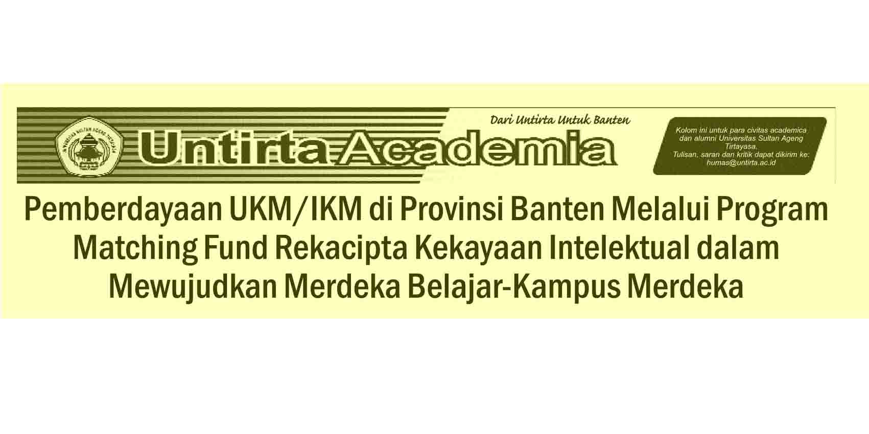 Pemberdayaan UKM/IKM di Provinsi Banten Melalui Program Matching Fund Rekacipta Kekayaan Intelektual dalam Mewujudkan Merdeka Belajar-Kampus Merdeka