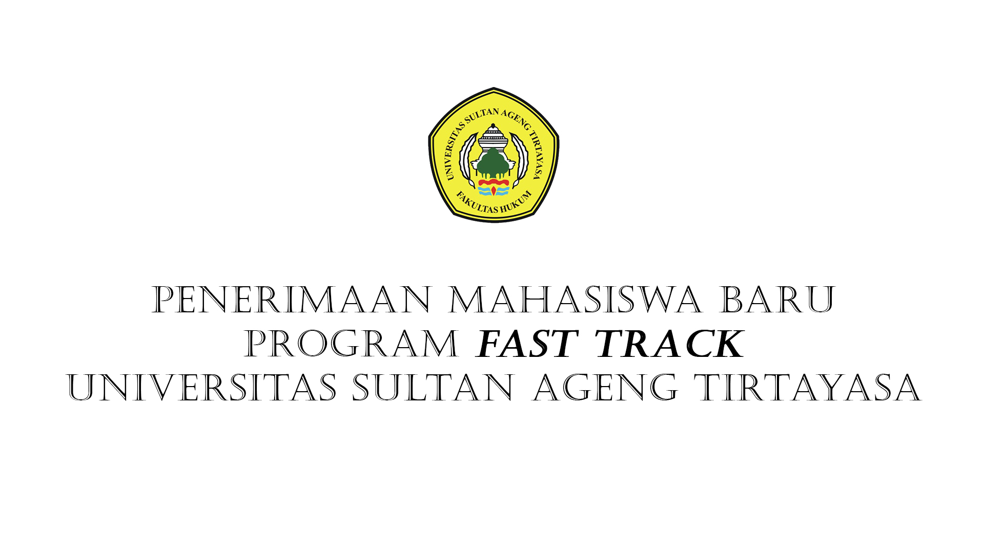 Penerimaan Mahasiswa Baru Program Fast Track Universitas Sultan Ageng Tirtayasa